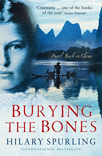 BURYING THE BONES: Pearl Buck in China, Ausgezeichnet: James Tait Black Prize 2011 von Profile Books